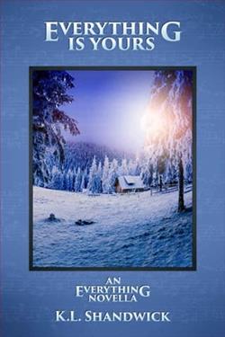 Everything Is Yours by K.L. Shandwick