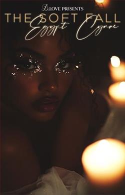 The Soft Fall by Egypt Cynaé