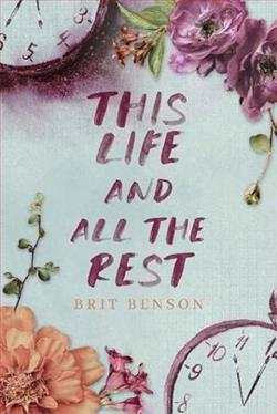 This Life and All the Rest by Brit Benson