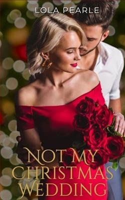 Not My Christmas Wedding by Lola Pearle