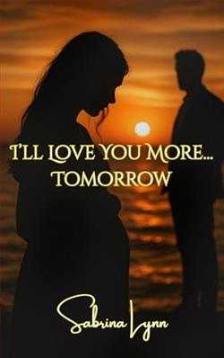 I'll Love You More… Tomorrow by Sabrina Lynn