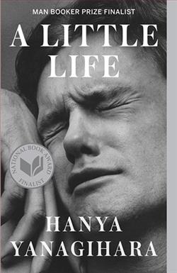 A Little Life by Hanya Yanagihara